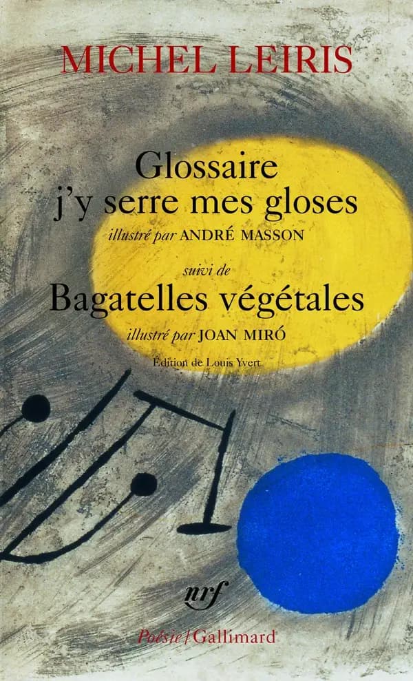 Glossaire j'y serre mes gloses ; suivi de Bagatelles végétales