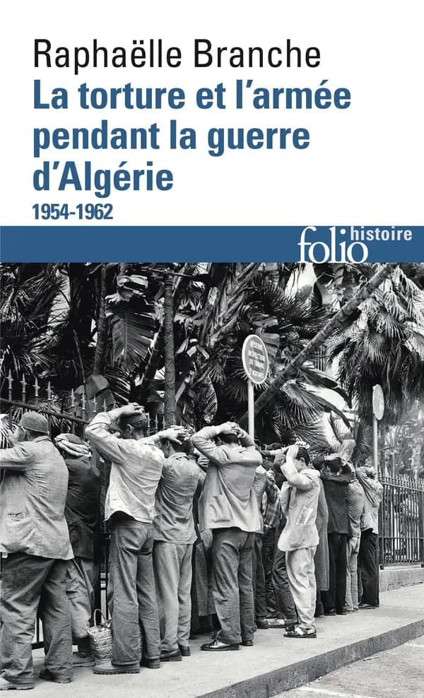 La torture et l'armée pendant la guerre d'Algérie : 1954-1962 (Nouvelle éd. revue) Raphaëlle Branche