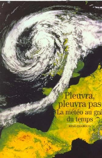 Pleuvra, pleuvra pas : la météo au gré du temps