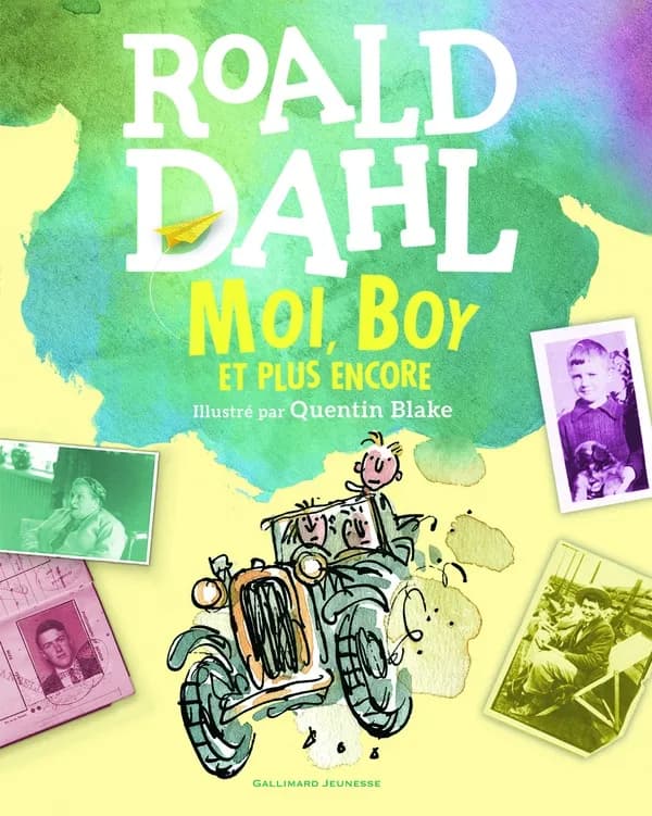 Moi, boy : et plus encore ([Nouv. éd. enrichie]) Roald Dahl ; illustré par Quentin Blake ; traduit de l'anglais par Janine Hérisson et Jean-François Ménard