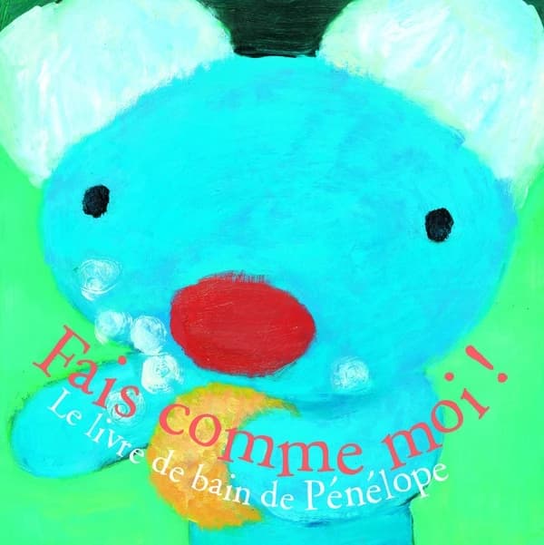 Fais comme moi ! : le livre de bain de Pénélope