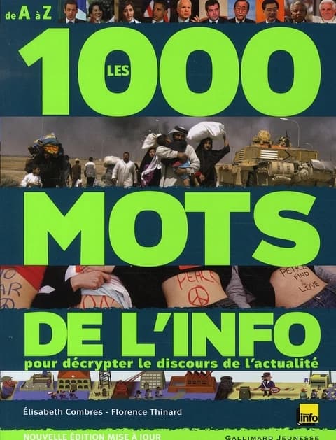 Les 1000 mots de l'info : pour mieux décrypter le discours de l'actualité (Nouvelle éd. mise à jour) Élisabeth Combres, Florence Thinard ; [illustrations et infographies la Station OMD et Olivier Charbonnel], photographies, Agence Magnum