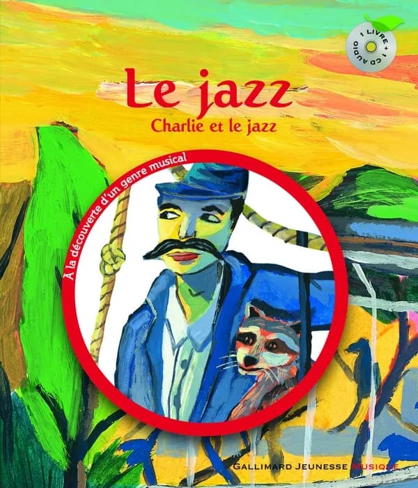Le jazz : Charlie et le jazz (Nouv. présentation) Leigh Sauerwein ; illustrations de Laurent Corvaisier