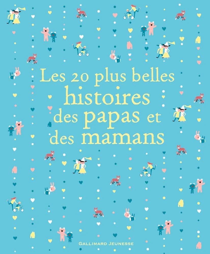 Les 20 plus belles histoires des papas et des mamans