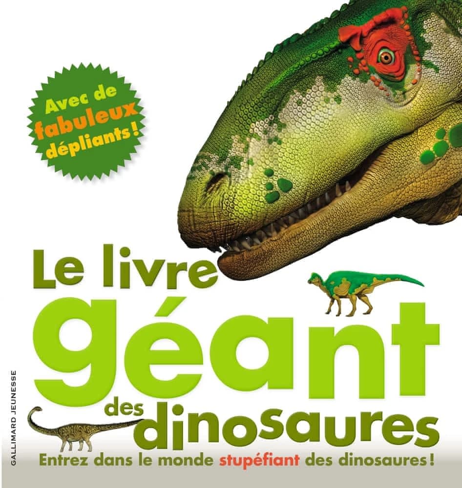 Le livre géant des dinosaures : entrez dans le monde stupéfiant des dinosaures ! : avec de fabuleux dépliants !