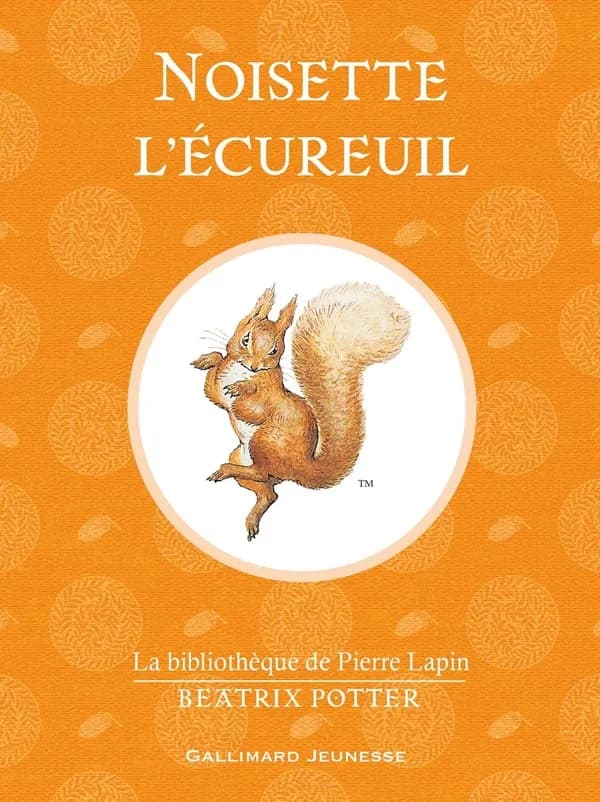 Noisette l'ecureuil (The Tale of Squirrel Nutkin) (Beatrix Potter - La bibliothèque de Pierre Lapin)