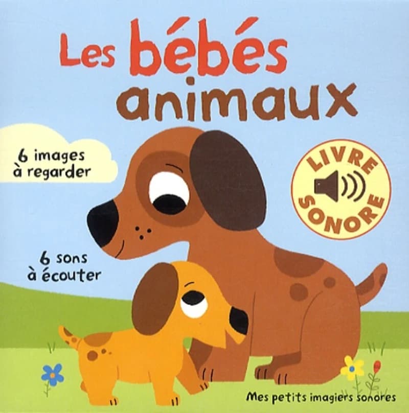 Les bébés animaux : 6 images à regarder, 6 sons à écouter