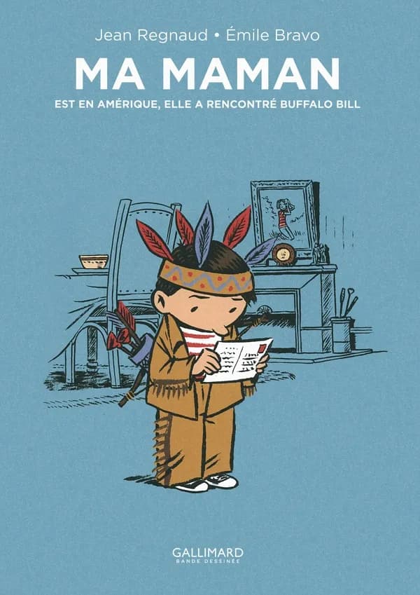 Ma maman est en Amérique, elle a rencontré Buffalo Bill (Éd. spéciale 10 ans du catalogue Gallimard bande dessinée) Jean Regnaud, Émilie Bravo