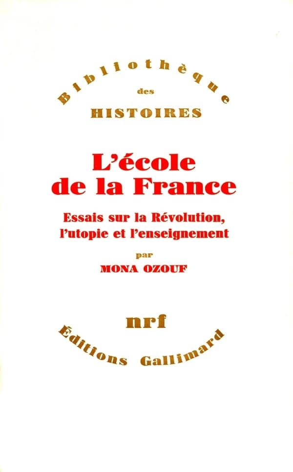 L' école de la France : essais sur la Révolution, l'utopie et l'enseignement