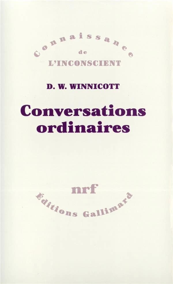 Conversations ordinaires ([Réimpr.]) D. W. Winnicott ; trad. de l'anglais par Brigitte Bost