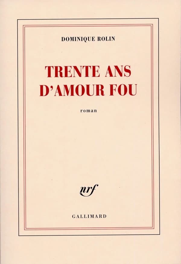Trente ans d'amour fou : roman