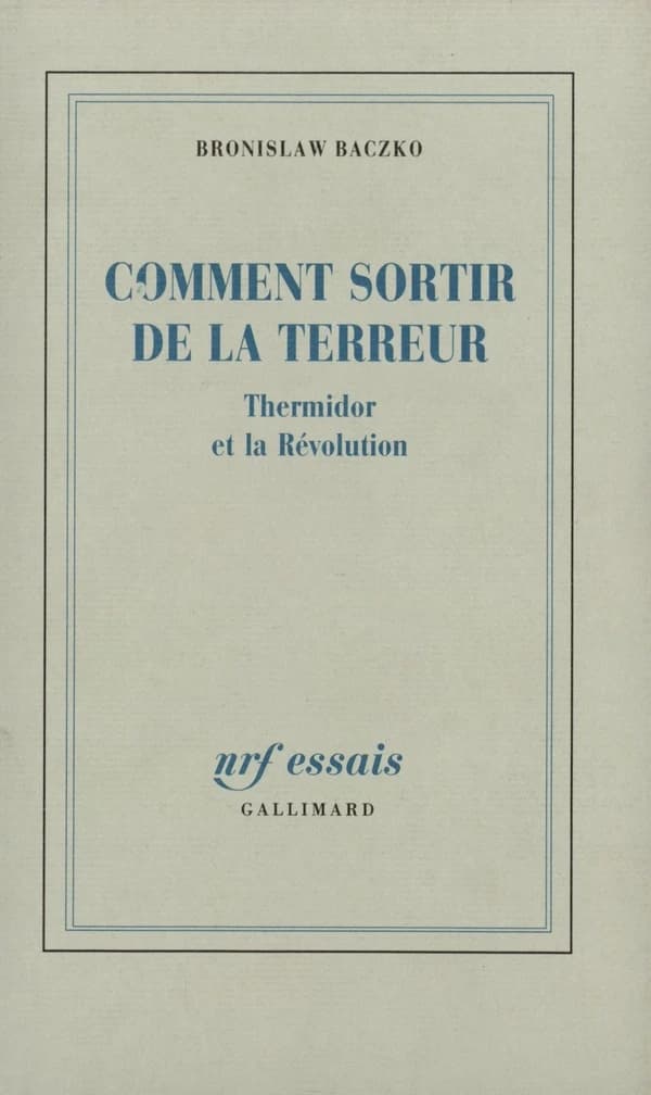Comment sortir de la Terreur : Thermidor et la Révolution : Thermidor et la Révolution