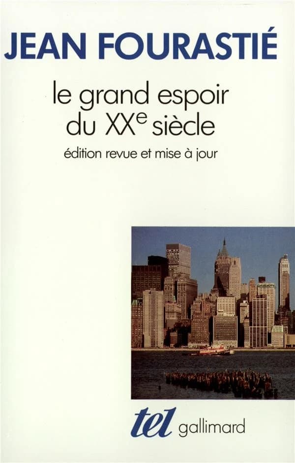 Le grand espoir du XXe siècle (Ed. définitive) Jean Fourastié ; préf. de Jacqueline Fourastié ; postf. de Jean Fourastié