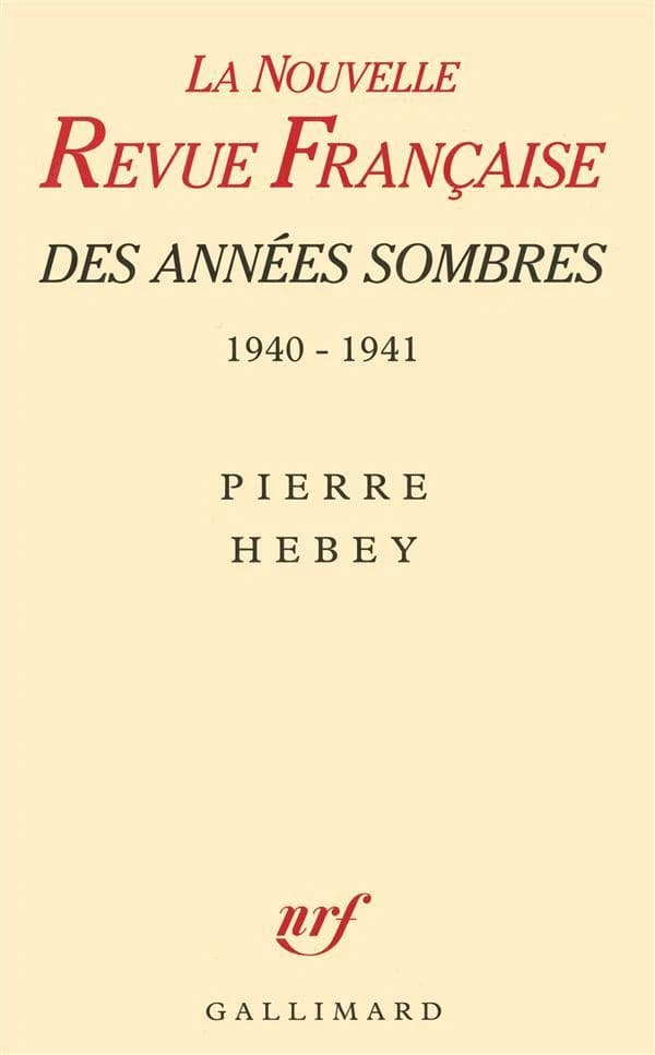 La NRF des années sombres : 1940-1941 : des intellectuels à la dérive