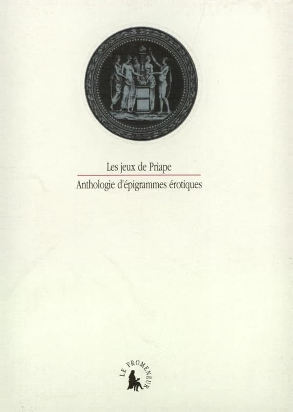 Les jeux de Priape : anthologie d'épigrammes érotiques