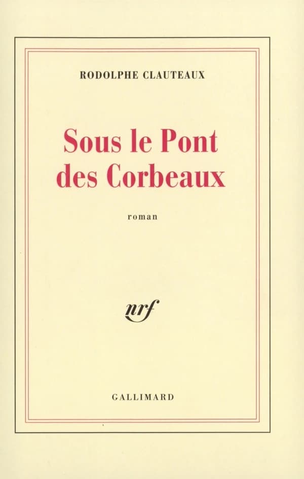 Sous le pont des corbeaux : roman