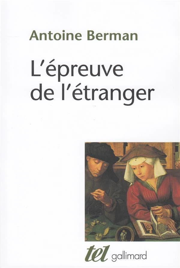L'épreuve de l'étranger : culture et traduction dans l'Allemagne romantique, Herder, Goethe, Schlegel...