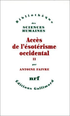 Accès de l'ésotérisme occidental (Nouv. éd. rev.) Antoine Faivre
