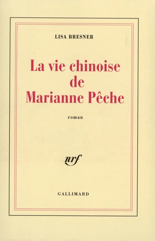 La vie chinoise de Marianne Pêche : roman