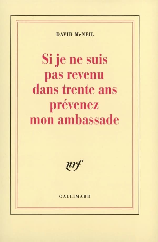 Si je ne suis pas revenu dans trente ans prévenez mon ambassade