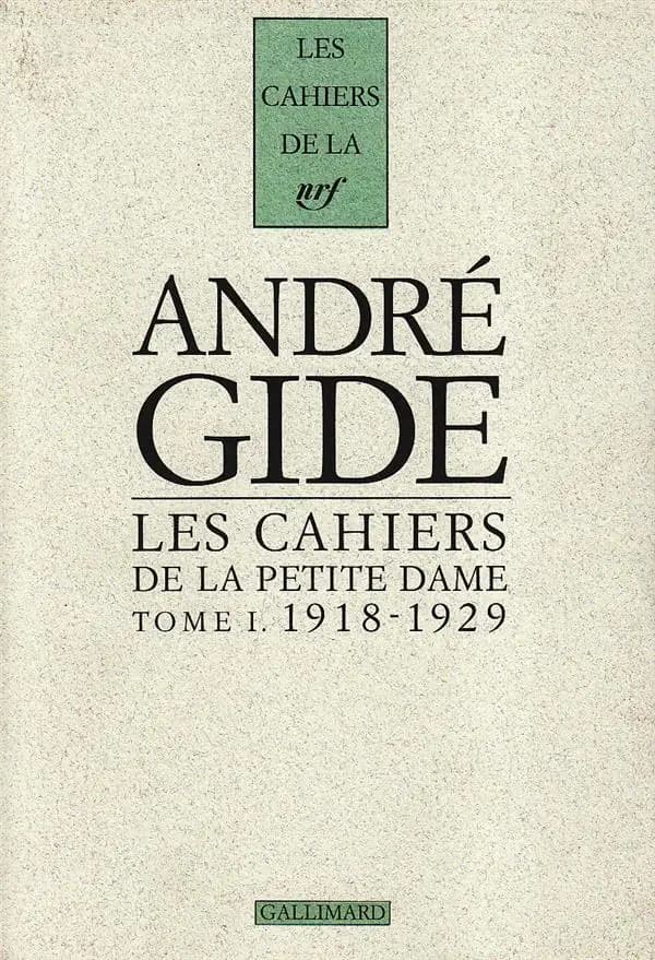 Les cahiers de la Petite Dame. 1, 1918-1929 : notes pour l'histoire authentique d'André Gide