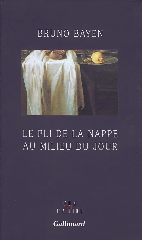 Le pli de la nappe au milieu du jour : natures mortes