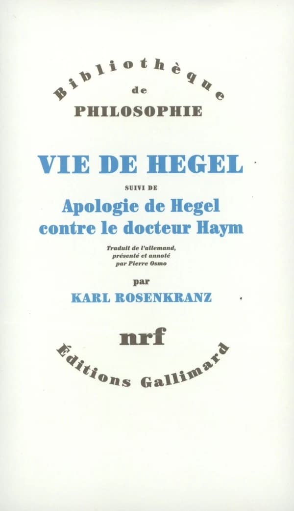 Vie de Hegel ; suivi de Apologie de Hegel contre le docteur Haym