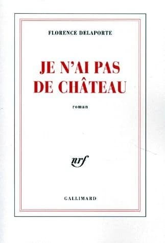 Je n'ai pas de château : roman