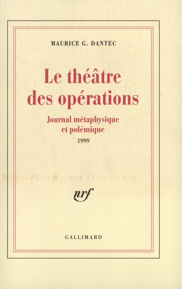 Le théâtre des opérations : journal métaphysique et polémique 1999. [Manuel de survie en territoire zéro]