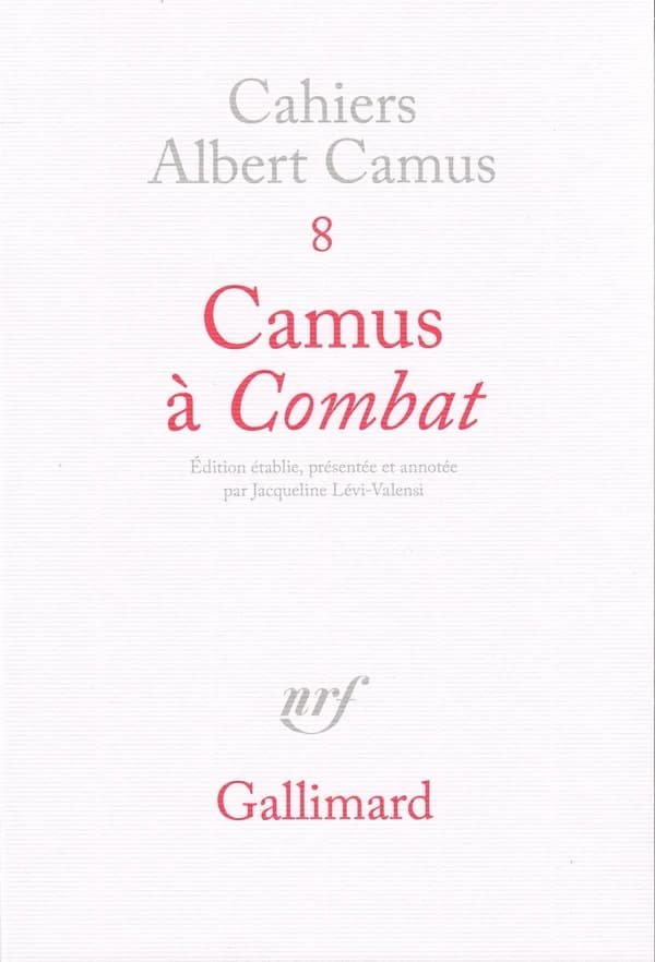 Camus à "Combat" : éditoriaux et articles d'Albert Camus, 1944-1947