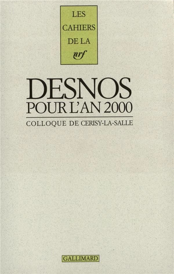 Robert Desnos pour l'an 2000 : actes du Colloque de Cerisy, [10-17 juillet 2000]