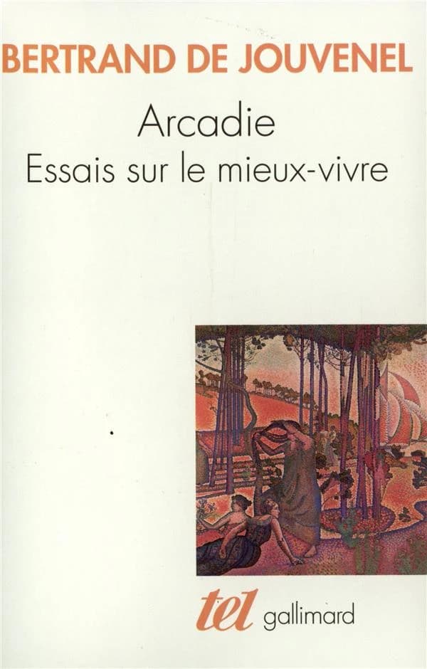 Arcadie : essais sur le mieux vivre (Nouv. éd. augm.) Bertrand de Jouvenel ; préf. de Dominique Bourg