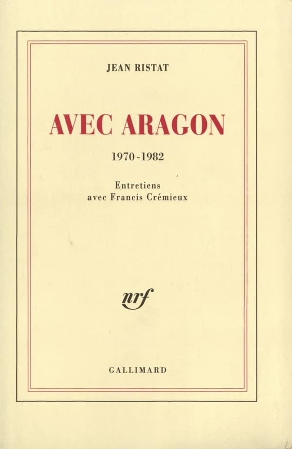 Avec Aragon, 1970-1982 : entretiens avec Francis Crémieux