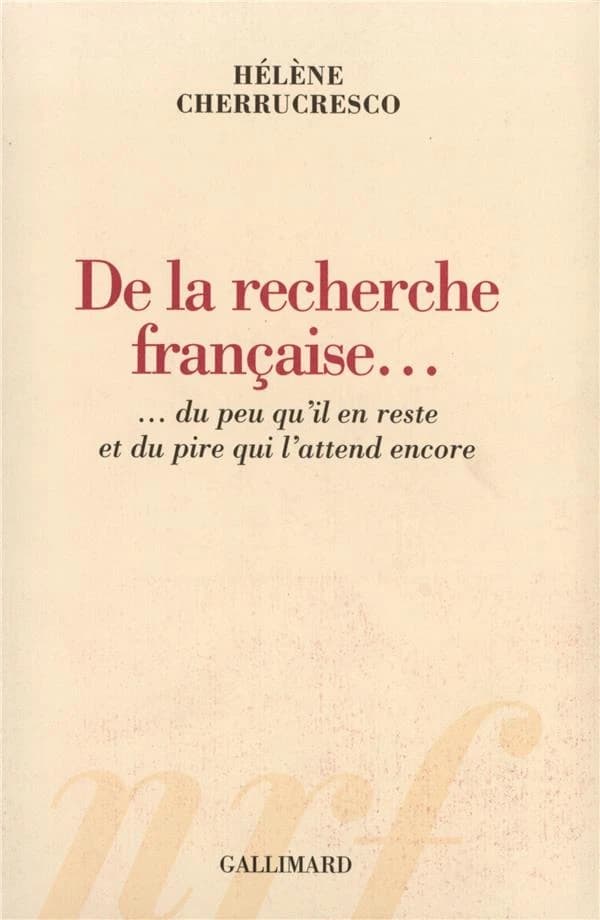 De la recherche française : du peu qu'il en reste et du pire qui l'attend encore
