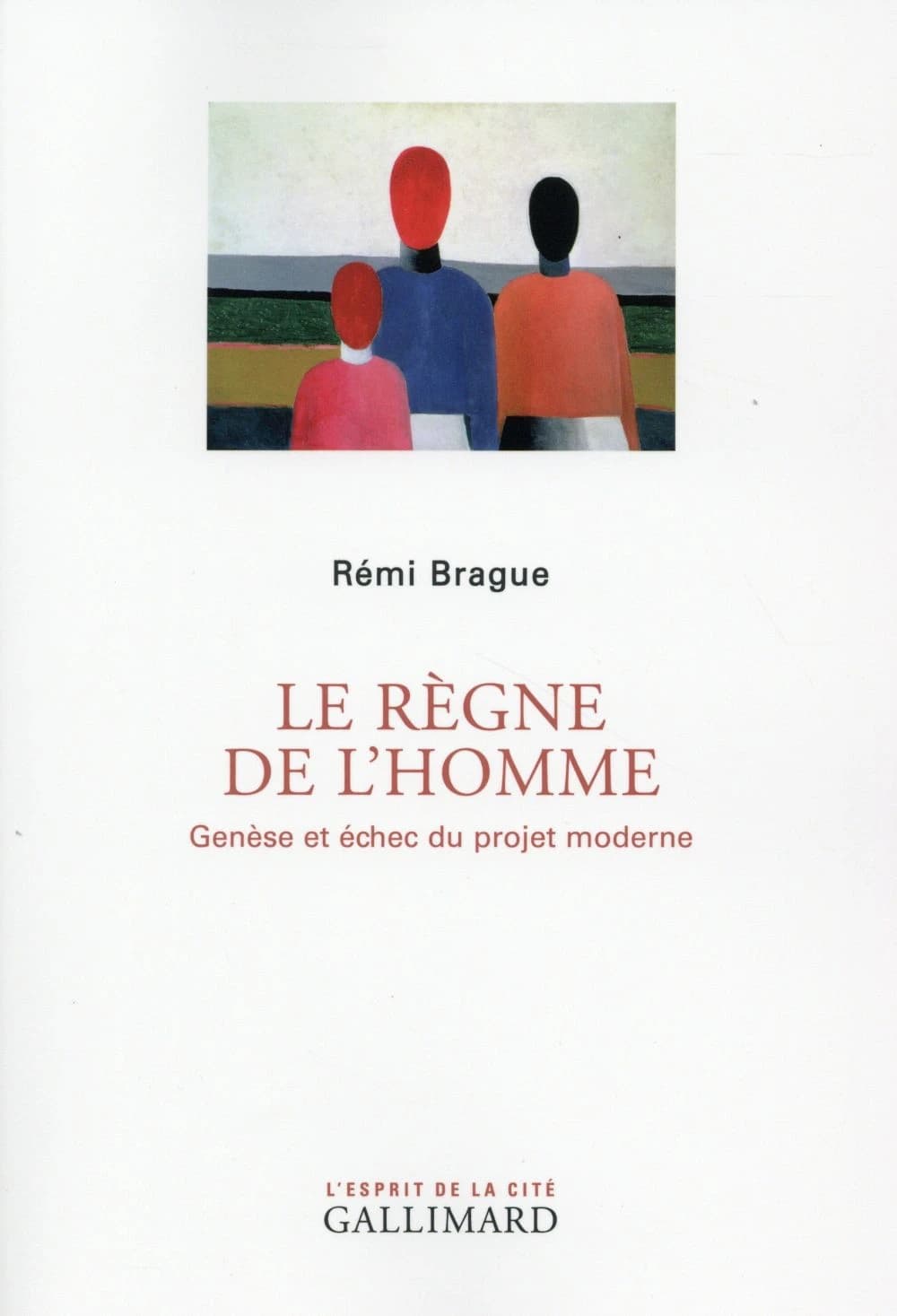 Le règne de l'homme : genèse et échec du projet moderne