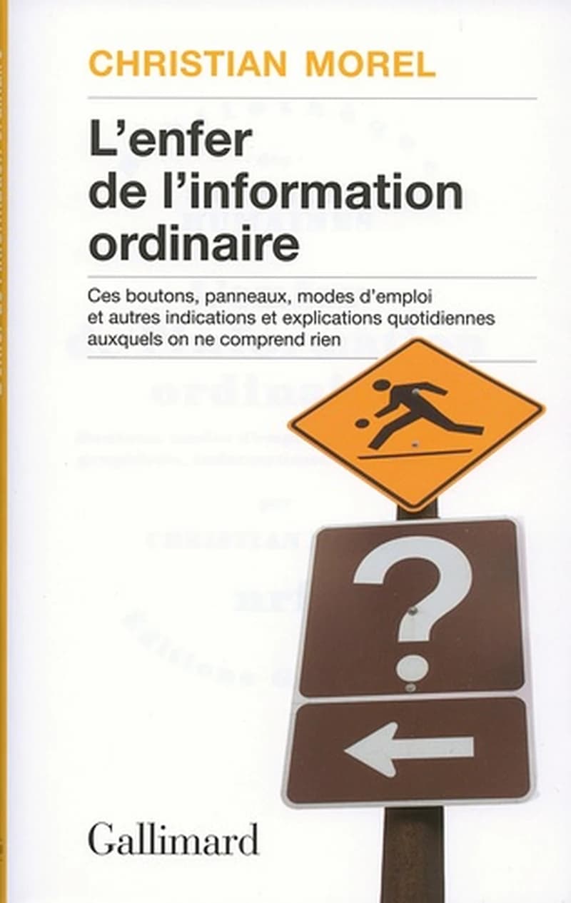 L'enfer de l'information ordinaire : boutons, modes d'emploi, pictogrammes, graphisme, informations, vulgarisation