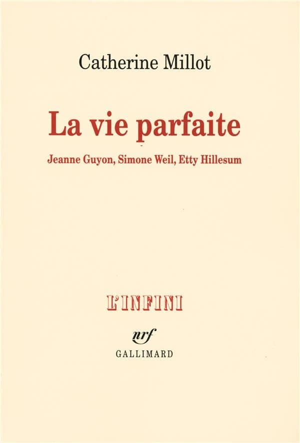 La vie parfaite : Jeanne Guyon, Simone Weil, Etty Hillesum