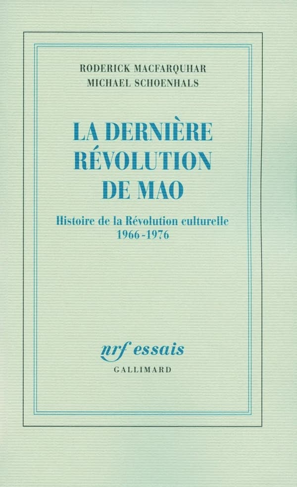La dernière révolution de Mao : histoire de la Révolution culturelle, 1966-1976