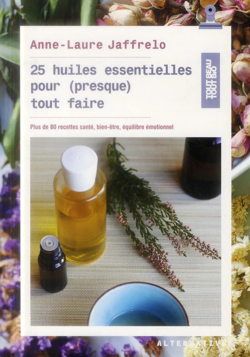25 huiles essentielles pour presque tout faire