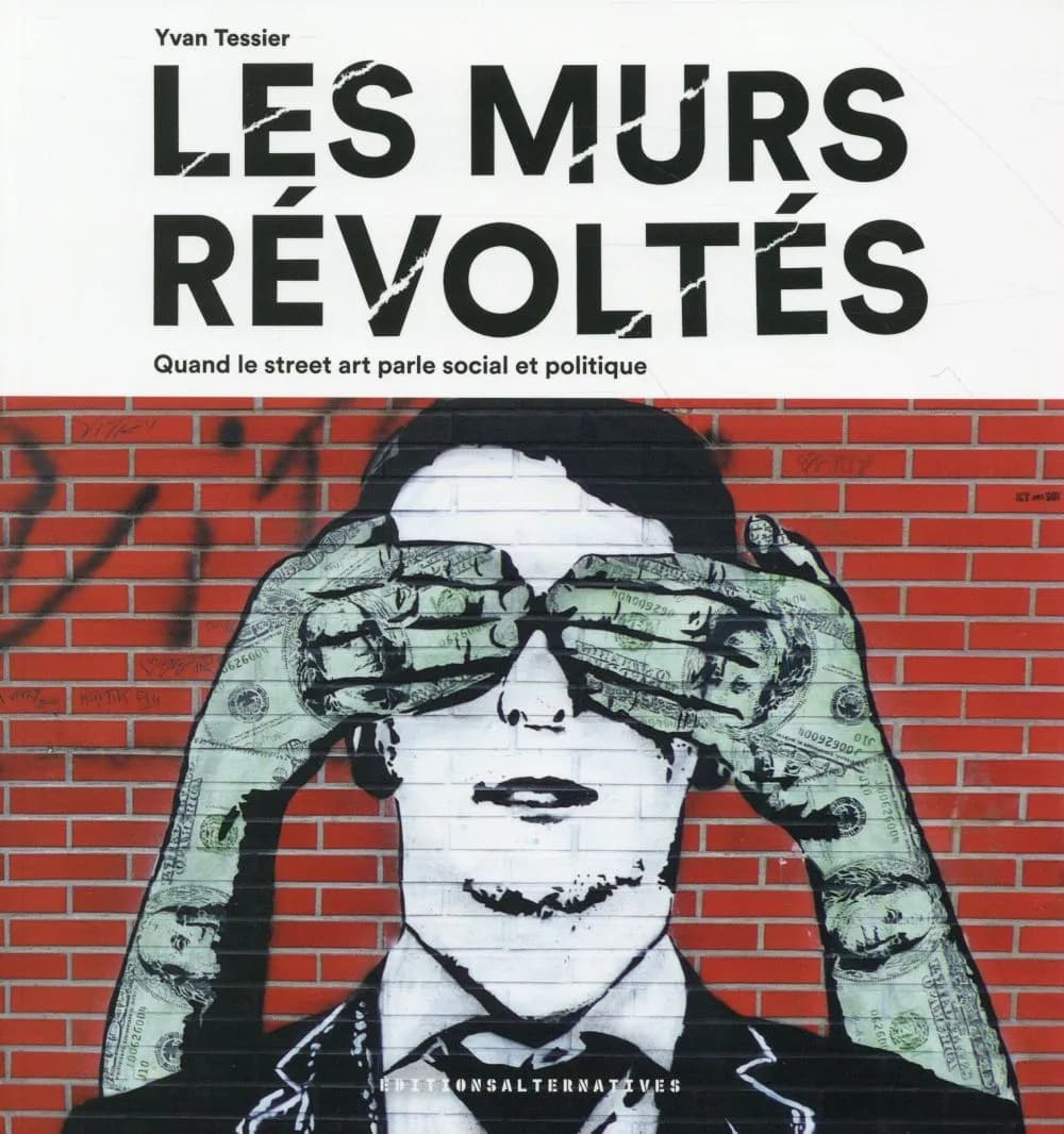 Les murs révoltés : quand le street-art parle social et politique