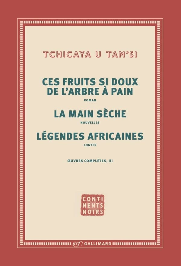 Ces fruits si doux de l'arbre à pain : roman ; La main sèche : nouvelles ; Légendes africaines : contes