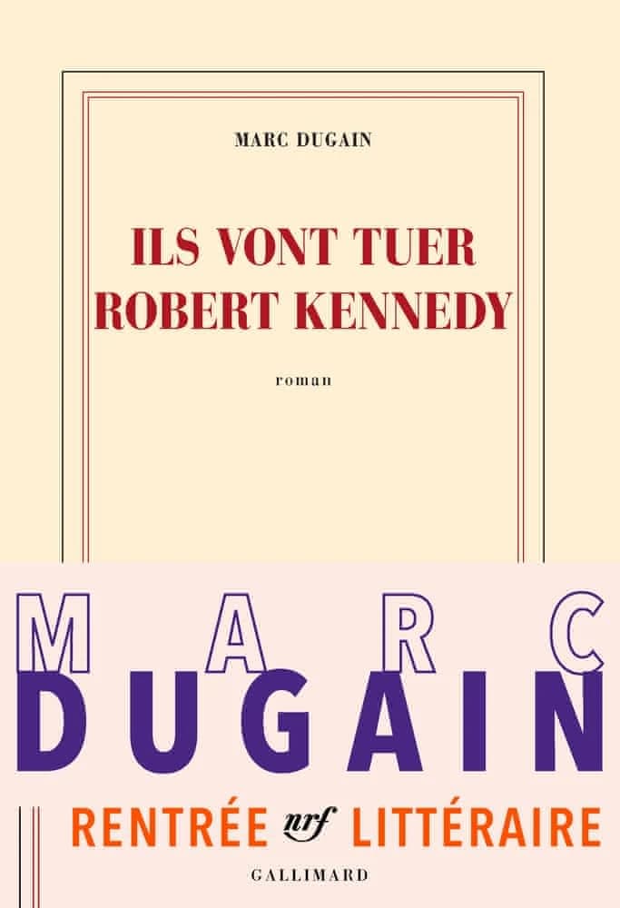 Ils vont tuer Robert Kennedy : roman