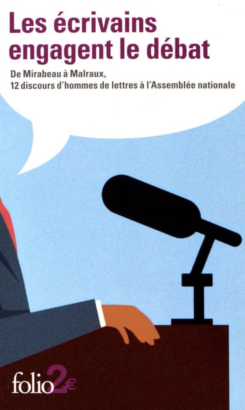 Les écrivains engagent le débat : de Mirabeau à Malraux, 12 discours d'hommes de lettres à l'Assemblée nationale