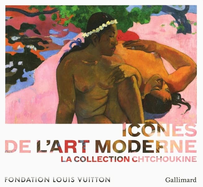 Icônes de l'art moderne : la collection Chtchoukine : [exposition, Paris], Fondation Louis Vuitton, 22 octobre 2016-5 mars 2017
