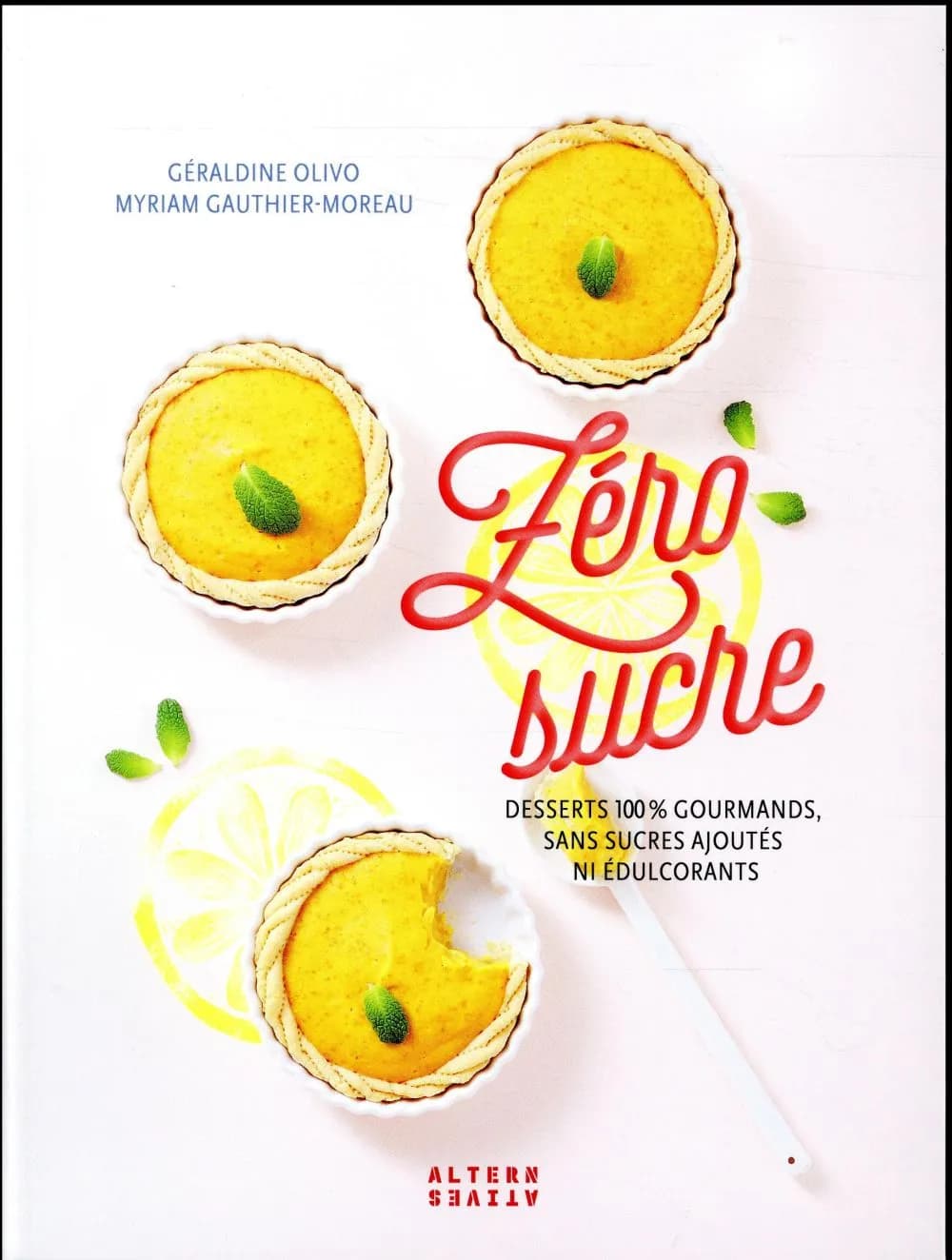 Zéro sucre : desserts 100 % gourmands, sans sucres ajoutés ni édulcorants