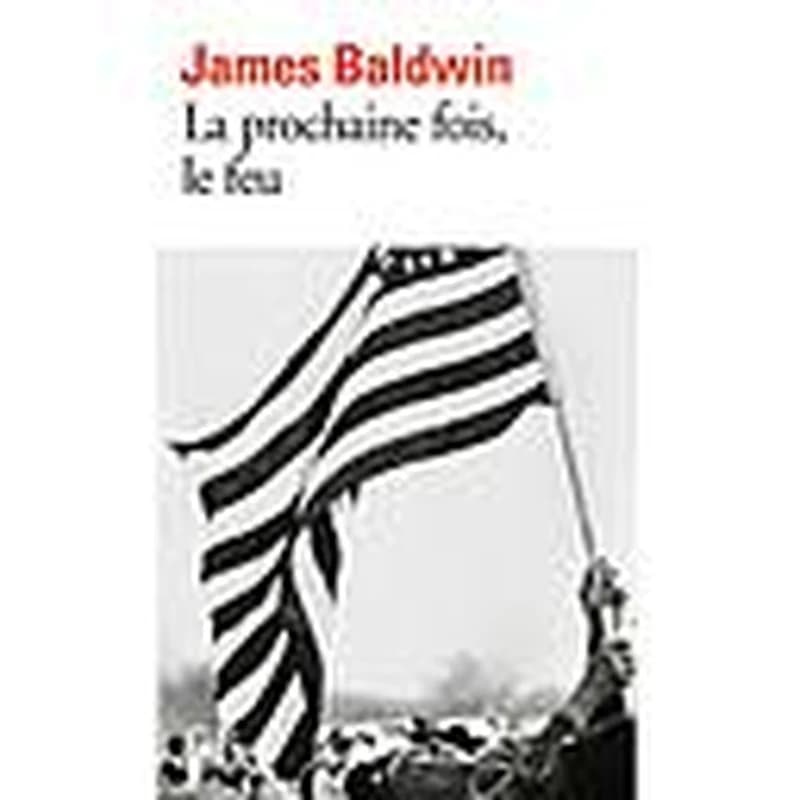 La prochaine fois, le feu ([Nouvelle éd.]) James Baldwin ; traduit de l'américain par Michel Sciama
