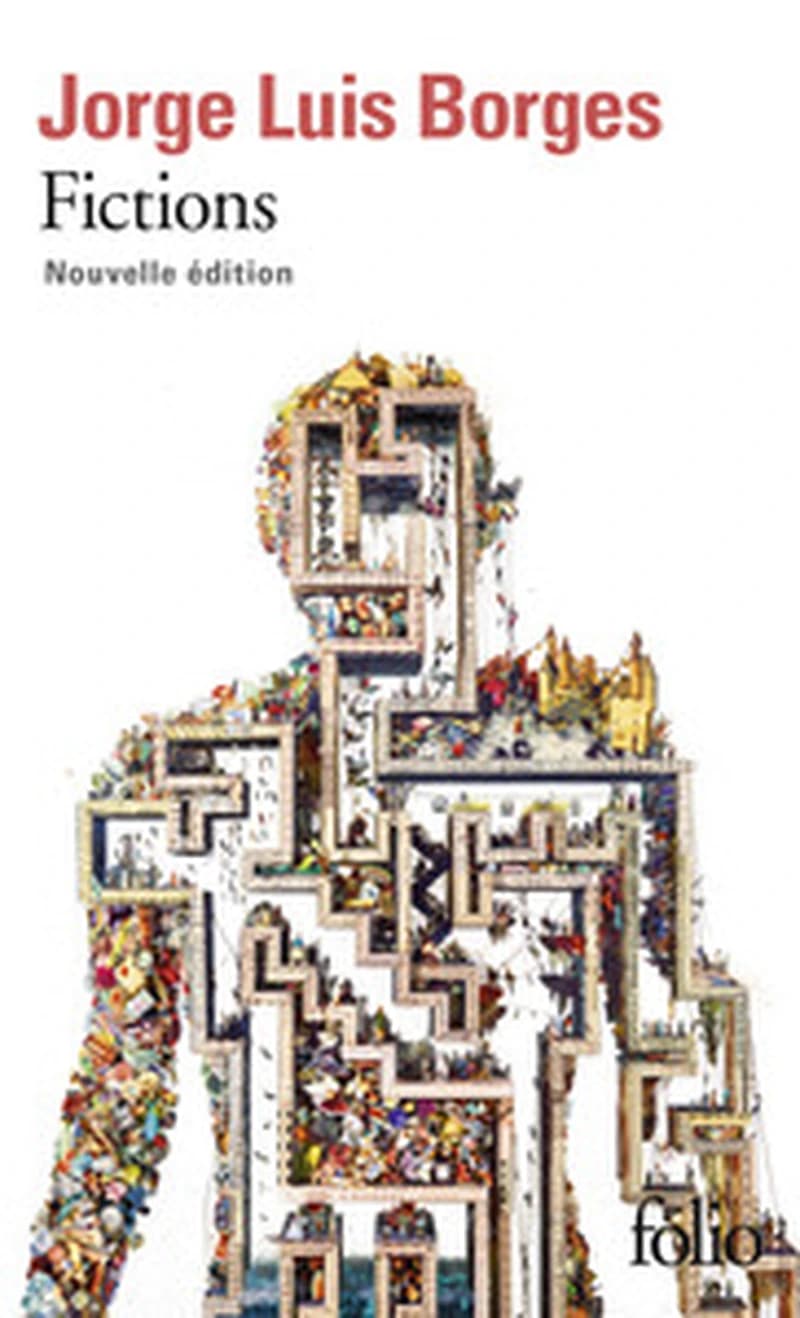 Fictions (Nouvelle éd.) Jorge Luis Borges ; traduit de l'espagnol (Argentine) par Roger Caillois, Nestor Ibarra et Paul Verdevoye ; révisée par Jean Pierre Bernès