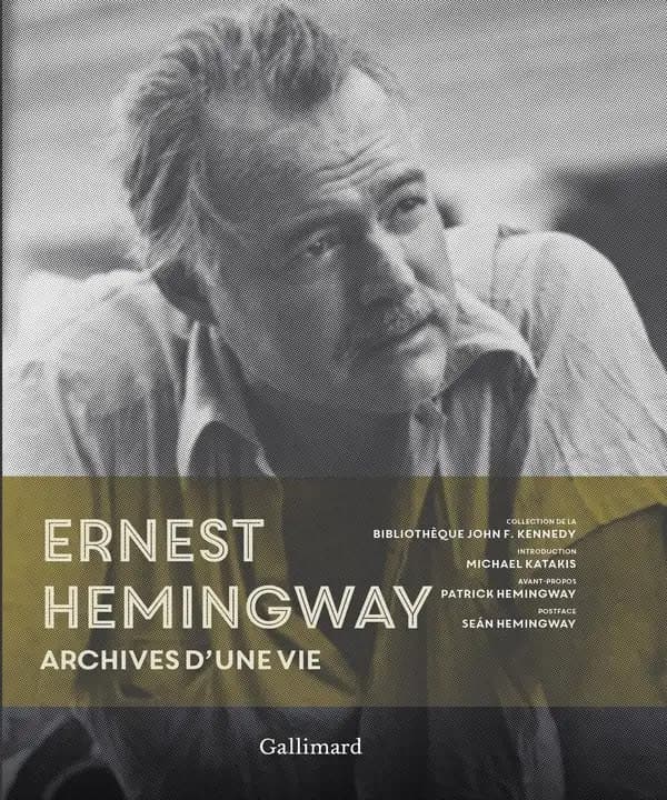 Ernest Hemingway : archives d'une vie : collection Hemingway conservée à la Bibliothèque John F. Kennedy, Boston