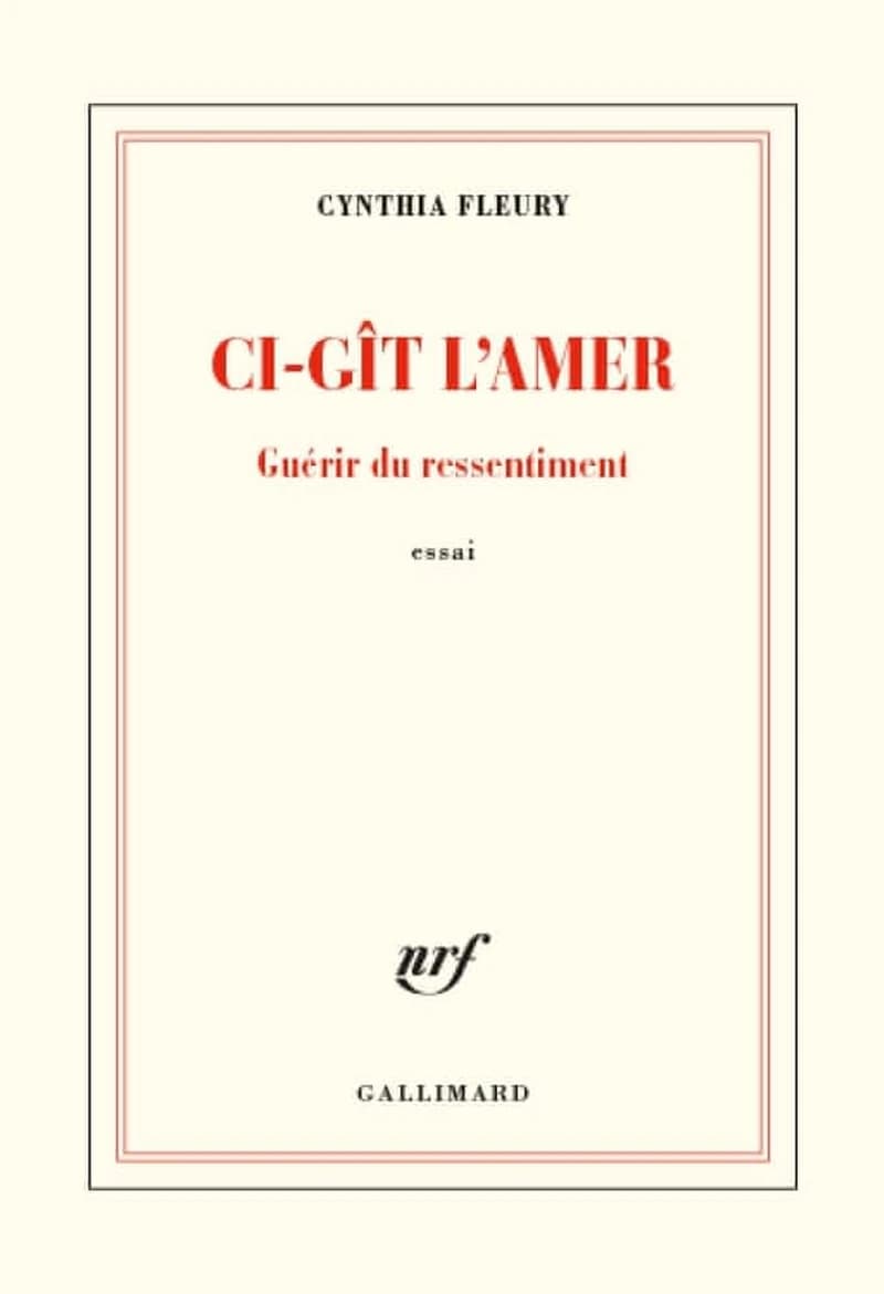 Ci-gît l'amer : guérir du ressentiment, essai : Guérir du ressentiment