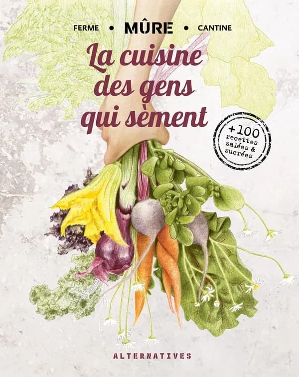 La cuisine des gens qui sèment : ferme, Mûre, cantine